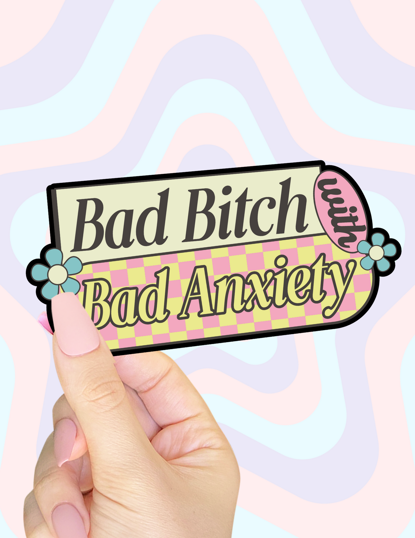Bad B*tch with Bad Anxiety